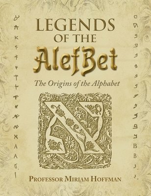 Miriam Hoffman - Legends of the AlefBet: The Origins of the Alphabet, Inbunden