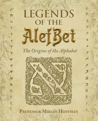 Legends of the AlefBet: The Origins of the Alphabet 1
