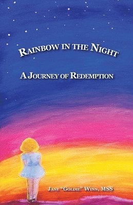 Jane Goldie Winn Mss - Rainbow in the Night: A Journey of Redemption, Häftad