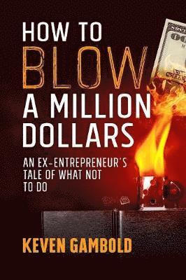 bokomslag How to Blow a Million Dollars
