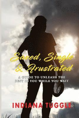 Saved, Single & Frustrated