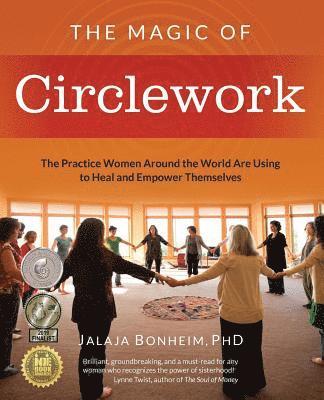 Jalaja Bonheim - The Magic of Circlework: The Practice Women Around the World are Using to Heal and Empower Themselves, Häftad