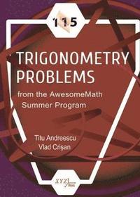 bokomslag 115 Trigonometry Problems from the AwesomeMath Summer Program