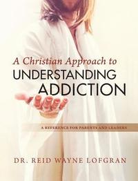 bokomslag A Christian Approach to Understanding Addiction