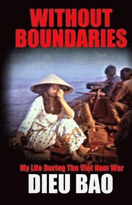 Dieu Bao - Without Boundaries: My Life During The Viet Nam War, Häftad