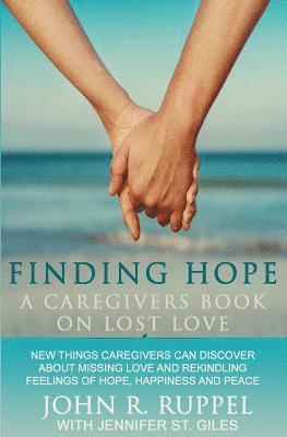 bokomslag Finding Hope: A Caregivers Book on Lost Love