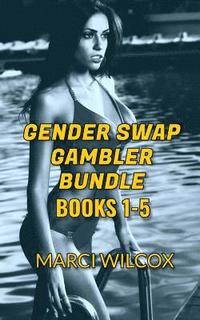 bokomslag Gender Swap Gambler Bundle (Books 1-5): Gender Transformation