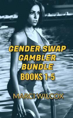 Gender Swap Gambler Bundle (Books 1-5): Gender Transformation 1