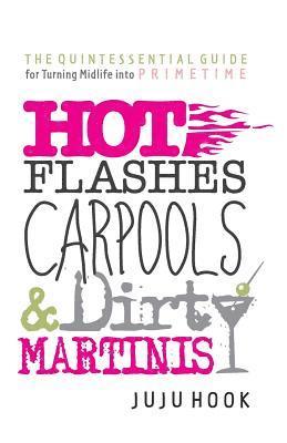 Hot Flashes, Carpools, and Dirty Martinis 1