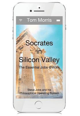 Tom Morris - Socrates in Silicon Valley, Inbunden