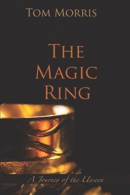 Tom Morris - The Magic Ring: A Journey of the Unseen, Häftad