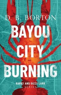 bokomslag Bayou City Burning