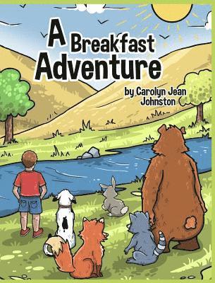 bokomslag A Breakfast Adventure: 1st Grade Level. A Breakfast Adventure is a picture book for children about a boy's adventure in a forest where he bef