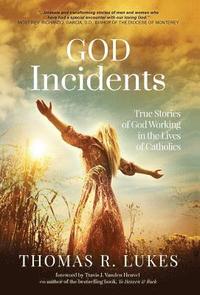 bokomslag God Incidents: True Stories of God Working in the Lives of Catholics