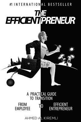 bokomslag The Efficientpreneur: A Practical Guide to Transition from Employee to Efficient Entrepreneur