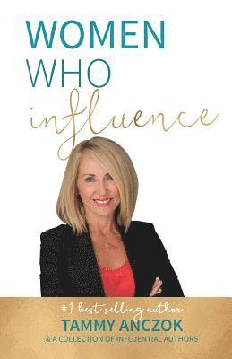 Tammy Anczok - Women Who Influence- Tammy Anczok, Häftad
