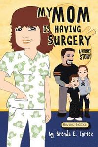 bokomslag My Mom is Having Surgery: A Kidney Story