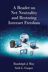 bokomslag A Reader on Net Neutrality and Restoring Internet Freedom