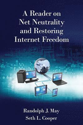 Randolph J May, Seth L Cooper - Reader on Net Neutrality and Restoring Internet Freedom, Häftad