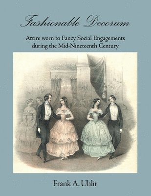 Fashionable Decorum Attire worn to Fancy Social Engagements during the Mid-Nineteenth Century 1