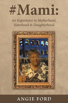 #Mami: An Experience in Motherhood, Sisterhood & Daughterhood 1