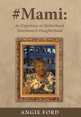 bokomslag #Mami: An Experience in Motherhood, Sisterhood & Daughterhood