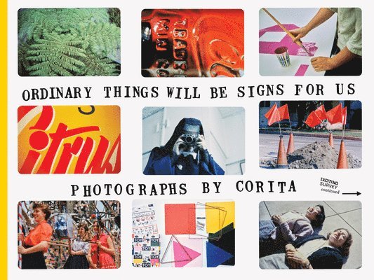 Corita Kent: Ordinary Things Will Be Signs for Us 1