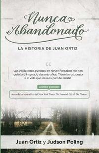 bokomslag Nunca Abandonado: La Historia de Juan Ortiz