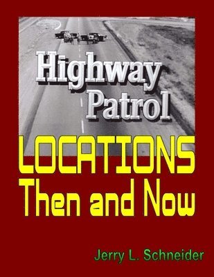 bokomslag Highway Patrol Locations Then and Now