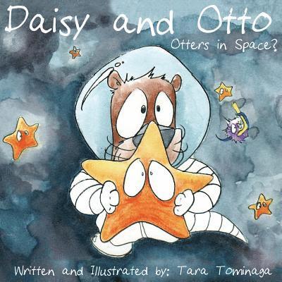 Tara Tominaga - Daisy and Otto: Otters in Space?, Häftad