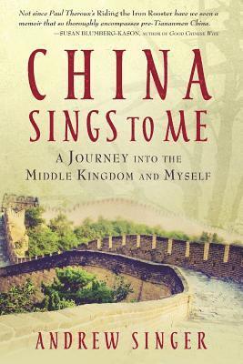 China Sings to Me: A Journey into the Middle Kingdom and Myself 1