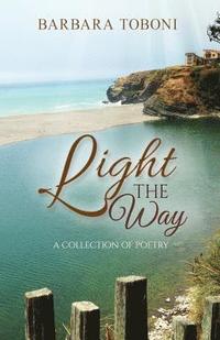 bokomslag Light the Way: A Collection of Poetry