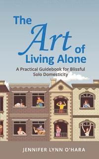 bokomslag The Art of Living Alone