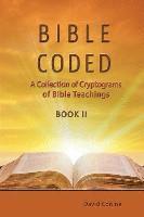 bokomslag Bible Coded II: A Collection of Cryptograms of Bible Teachings