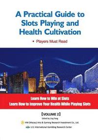 bokomslag A Practical Guide to Slots Playing and Health Cultivation