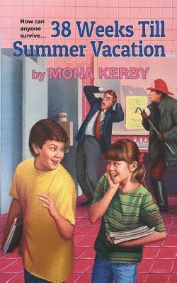 Mona Kerby - 38 Weeks Till Summer Vacation, Häftad