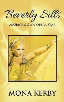 Mona Kerby - Beverly Sills: America's Own Opera Star, Häftad