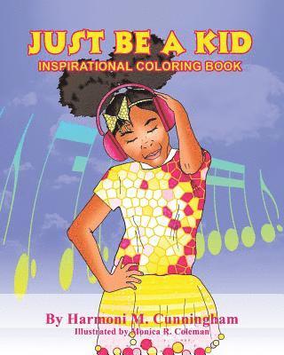 Just be a Kid: Inspirational Coloring Book 1