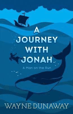 Wayne Dunaway - A Journey with Jonah: A Man on the Run, Häftad