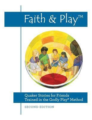bokomslag Faith & Play: Quaker Stories for Friends Trained in the Godly Play(R) Method: Second Edition
