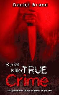 bokomslag Serial Killers True Crime
