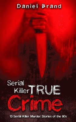 bokomslag Serial Killers True Crime