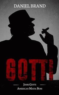 bokomslag Gotti: John Gotti American Mafia Boss