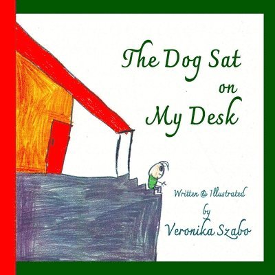 Veronika Sade Szabo - Dog Sat on My Desk, Häftad