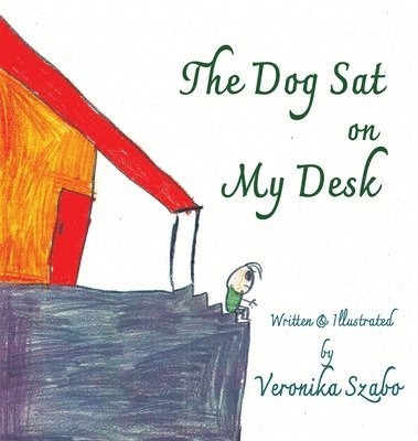 Veronika Szabo - Dog Sat on My Desk, Inbunden