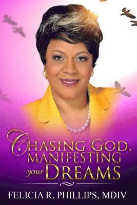 Chasing God, Manifesting Your Dreams 1