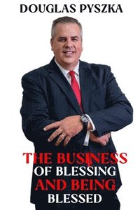 bokomslag The Business of Blessing and Being Blessed