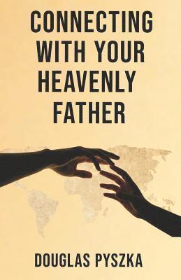 Connecting with Your Heavenly Father 1