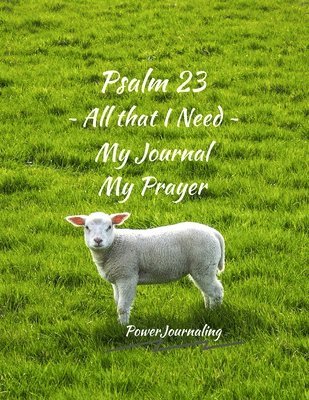 bokomslag Psalm 23 All that I Need: My Journal My Prayer