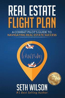 bokomslag Real Estate Flight Plan: A Combat Pilot's Guide to Navigating Real Estate Success